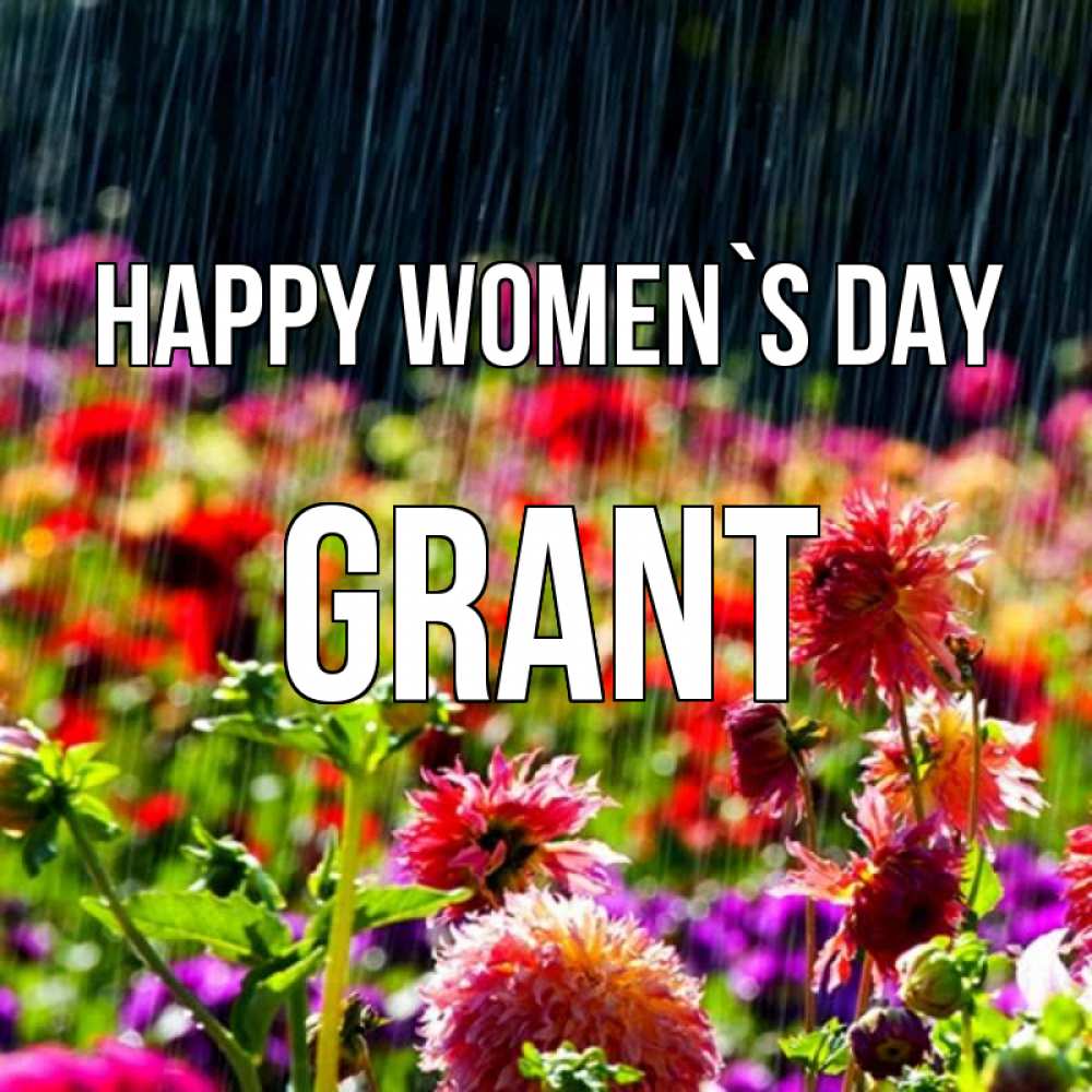 Greetings card с именем, Grant happy women`s day цветы под дождиком к международному женскому дню Greetings with text for free download 